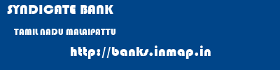 SYNDICATE BANK  TAMIL NADU MALAIPATTU    banks information 